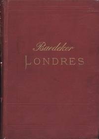 LONDRES SES ENVIRONS by Baedeker Karl - 1884