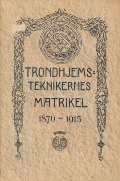 TRONDHJEMSTEKNIKERNES MATRIKEL.  Biografiske…
