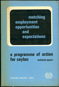 MATCHING EMPLOYMENT OPPORTUNITIES AND EXPECTATIONS A Programme of Action for Ceylon. Technical Papers