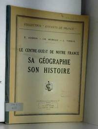 Le Centre-Ouest de notre France, sa gÃ©ographie, son histoire, par E. Audrin,... Ch. Moreau,... L. Timbal,... Enseignement primaire Ã©lÃ©mentai de E. Audrin, Louis Timbal, L. Timbal, Ch. Moreau, Charles Moreau et EugÃ¨ne Audrin - 1943