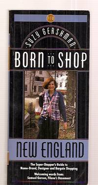 BORN TO SHOP NEW ENGLAND: THE SUPER-SHOPPER'S GUIDE TO NAME-BRAND,  DESIGNER AND BARGAIN SHOPPING