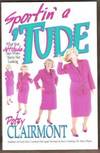 SPORTIN' A 'TUDE What Your Attitude Says when You're Not Looking by Patsy Clairmont - Paperback - Sixth Printing - 1996 - from Riverwood's Books (SKU: 4204)