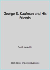 George S. Kaufman and His Friends