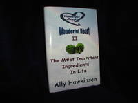 Wonderful Heart II: The Most Important Ingredients in Life by Hawkinson, Ally - 2012