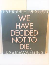 Reversible Destiny - Arakawa / Gins (We Have Decided Not to Die)