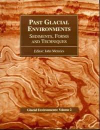 Past Glacial Environments: Sediments, Forms and Techniques: Glacial Environments Volume Two