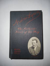 Arsene Lupin. From The Play By Maurice Leblanc And Francis De Croisset...  (the Authentic Novel Of The Play) by Jepson, Edgar and Maurice LeBlanc - 1913