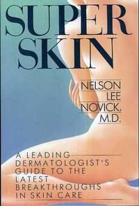 Super Skin  A Leading Dermatologist's Guide to the Latest Breakthrough's  in Skin Care