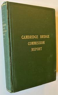 Report of the Cambridge Bridge Commission and Report of the Chief Engineer upon the Construction of Cambridge Bridge