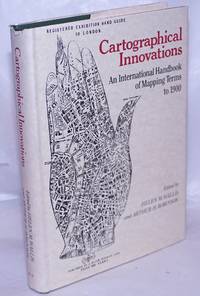 Cartographical Innovations: An International Handbook of Mapping Terms to 1900 by Wallis, Helen [Editor]; Robinson, Arthur H. [Editor] - 1987