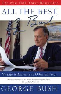 All the Best, George Bush : My Life in Letters and Other Writings