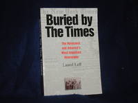 Buried by the Times: The Holocaust And America&#039;s Most Important Newspaper by Leff, Laurel - 2006