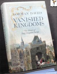 cover of Vanished Kingdoms: The History of Half-forgotten Europe