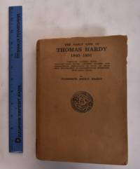 The Early Life of Thomas Hardy, 1840-1891: Compiled Largely from Contemporary Notes, Letters, Diaries, and Biographical Memoranda, as Well as From Oral Information in Conversations Extending Over Many Years