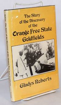 image of The Story of the Discovery of the Orange Free State Goldfields