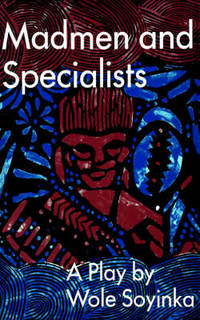 Madmen and Specialists by Professor Wole Soyinka