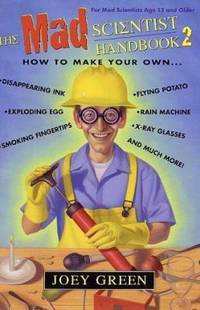 The Mad Scientist Handbook : How to Make Your Own...