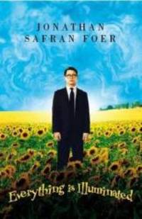 Everything Is Illuminated by Jonathan Safran Foer - 2005-08-09