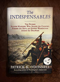 The Indispensables The Diverse Soldier-Mariners Who Shaped the Country, Formed the Navy, and...