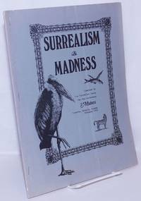image of Surrealism & Madness: Compiled by the Surrealist Group for the Conference on Madness, Toronto, Ontario, Canada, February 1972