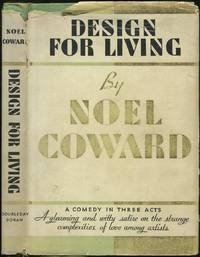 Design for Living: A Comedy in Three Acts by Coward, Noel - 1933