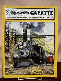 NARROW GAUGE AND SHORT LINE GAZETTE - NOVEMBER/DECEMBER, 1984; VOLUME 10, NUMBER 5 by Brown, Robert W., editor - 1984