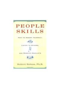 People Skills: How to Assert Yourself, Listen to Others and Resolve Conflicts (A Spectrum book) by Robert Bolton