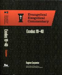 Exodus 19 - 40: Evangelical Exegetical Commentary by Carpenter, Eugene - 2016