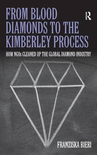 From Blood Diamonds to the Kimberley Process: How NGOs Cleaned Up the Global Diamond Industry