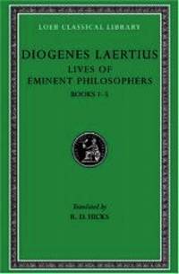 Diogenes Laertius: Lives of Eminent Philosophers, Volume I, Books 1-5 (Loeb Classical Library No. 184) by Diogenes Laertius - Hardcover - 2002-06-07 - from Books Express (SKU: 0674992032q)