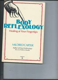 Body Reflexology - Healing at Your Fingertips by Mildred Carter - 1983