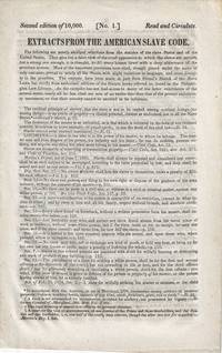1845 – A bi-fold abolitionist pamphlet, intended to foment anti-slavery sentiment, by consolidating a collection of the most egregious laws regarding slavery in the United States