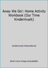 Away We Go!: Home Activity Workbook (Our Time Kindermusik)