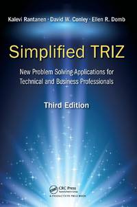 Simplified TRIZ: New Problem Solving Applications for Technical and Business Professionals, 3rd...