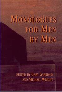 MONOLOGUES FOR MEN BY MEN by Garrison, Gary & Michael Wright - 2002