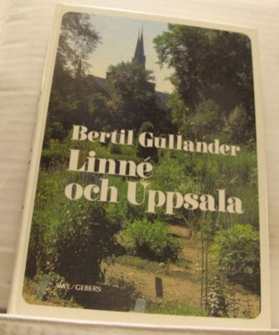 Linné och Uppsala. Glimtar från en tid av kamp…