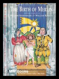 The birth of Merlin, or, The childe hath found his father / attributed to William Shakespeare &...