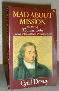 Mad About Mission - The Story of Thomas Coke, Founder of the Methodist Overseas Mission - SIGNED COPY