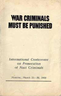WAR CRIMINALS MUST BE PUNISHED; INTERNATIONAL CONFERENCE ON PROSECUTION OF NAZI CRIMINALS: MAIN...