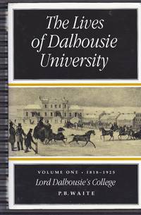 The Lives of Dalhousie University: Vol. 1, 1818-1925, Lord Dalhousie's College