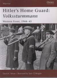 HITLER'S HOME GUARD Volkssturmman, Western Front, 1944 - 1945