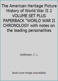 The American Heritage Picture History of World War II 2 VOLUME SET PLUS PAPERBACK WORLD WAR II CHRONOLOGY with notes on the leading personalities