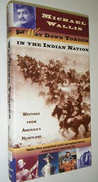 Way Down Yonder in the Indian Nation: Writings from America's Heartland