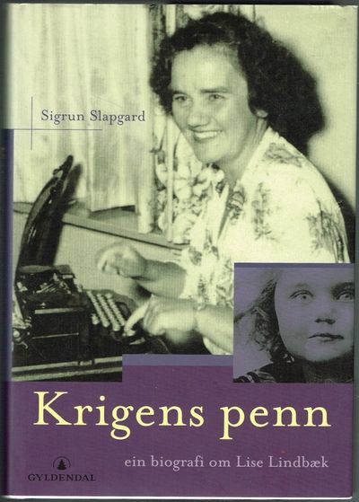 Krigens penn. En biografi om Lise Lindbæk.