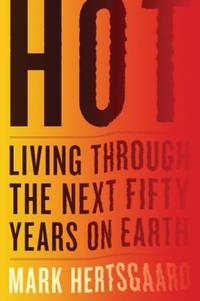 Hot: Living Through the Next Fifty Years on Earth