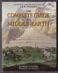 The Complete Guide To Middle-Earth  - 1st Illustrated Edition/1st Printing by Foster, Robert - 2003