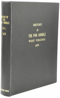 HISTORY OF THE PAN-HANDLE : Being Historical Collections of the Counties of Ohio, Brooke, Marshall and Hancock West Virginia 1879
