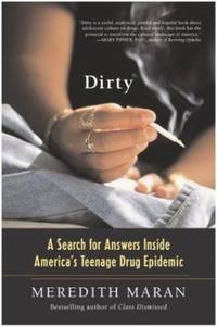 Dirty : A Search for Answers Inside America's Teenage Drug Epidemic