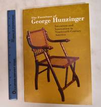 The Furniture of George Hunzinger: Invention and Innovation in Nineteeth-Century America