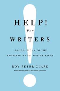 Help! for Writers : 210 Solutions to the Problems Every Writer Faces
